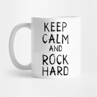 Keep Calm and Rock Hard Mug